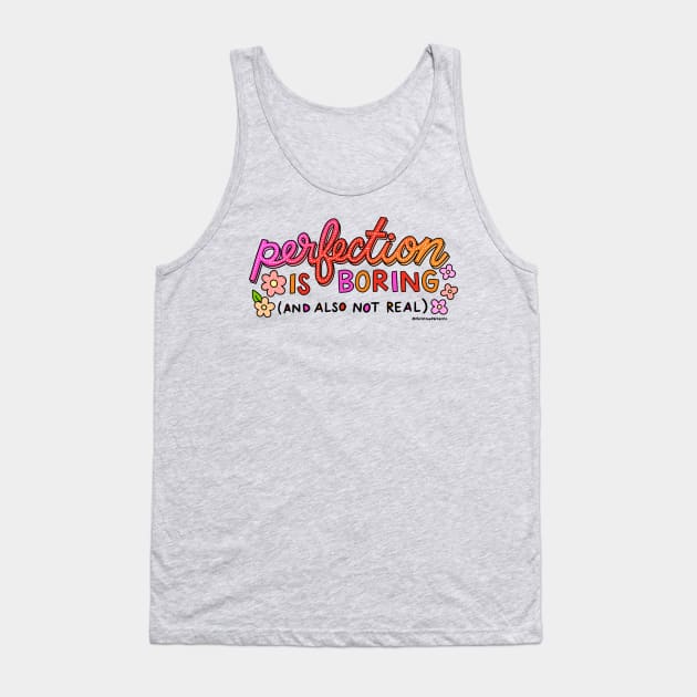 Perfection is boring (and also not real) Tank Top by Christine Parker & Co